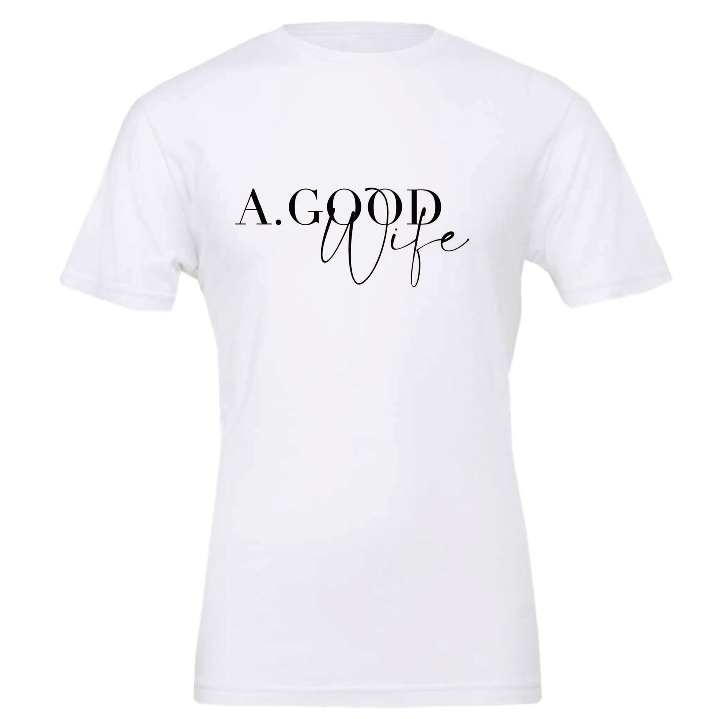 Alexis Goodwin - A. Good Wife - Printed - Bella + Canvas Unisex 100% Cotton T-Shirt