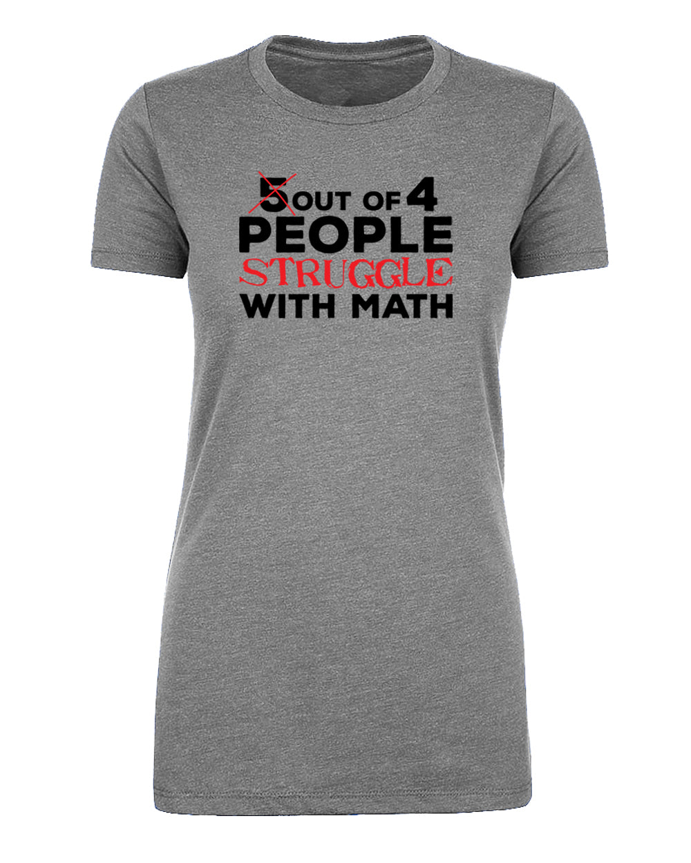 5 Out of 4 People Struggle With Math Womens T Shirts - Mato & Hash