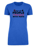 5 Out of 4 People Struggle With Math Womens T Shirts