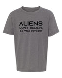 Aliens Don't Believe In You Either Kids T Shirts