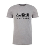 Aliens Don't Believe In You Either Unisex T Shirts