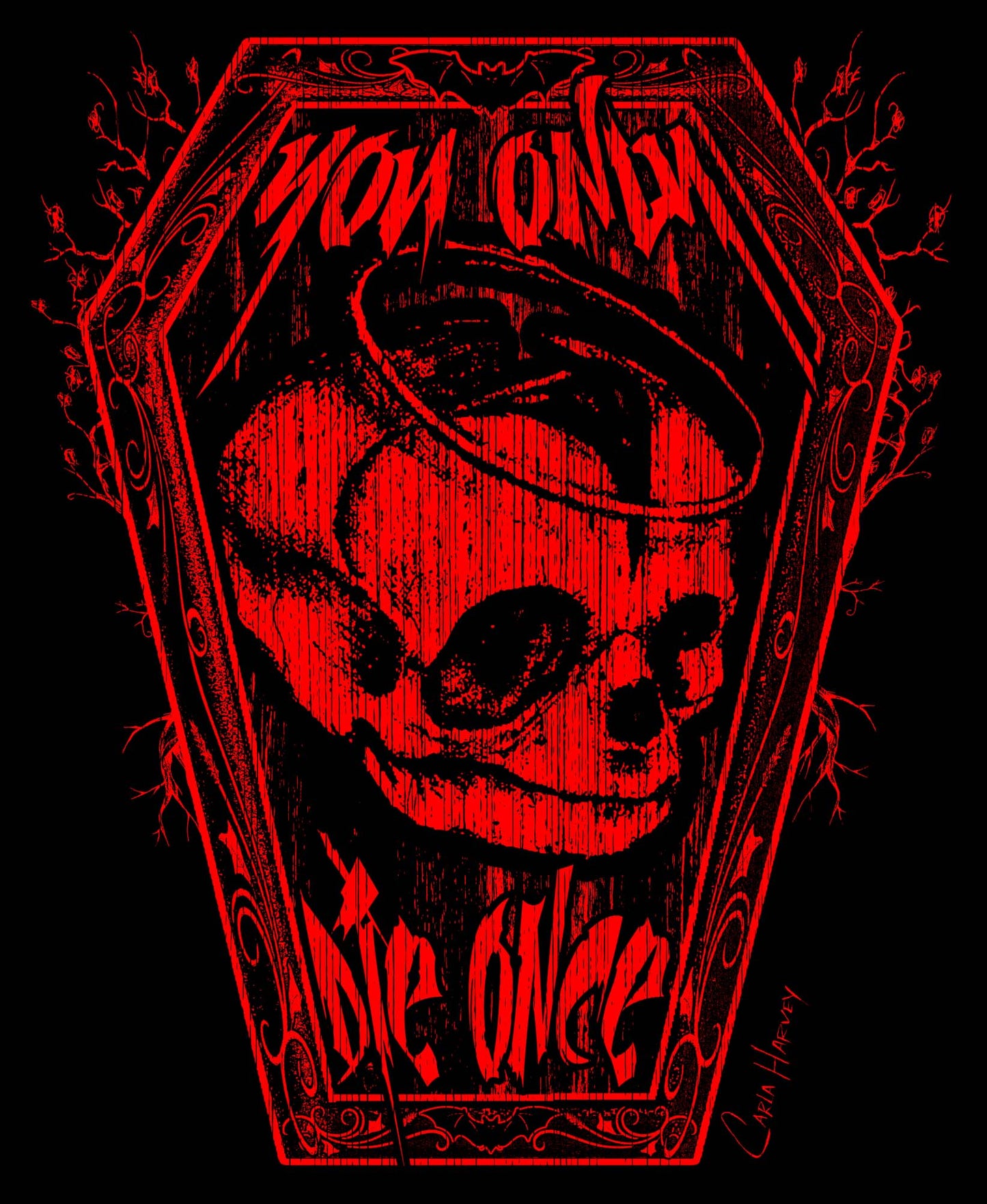 Carla Harvey You Only die Once T-Shirt - Mato & Hash