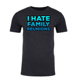 I Hate Family Reunions Unisex T Shirts