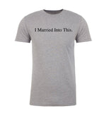 I Married Into This. Unisex T Shirts