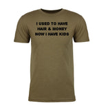 I Used To Have Hair and Money, Now I Have Kids Unisex T Shirts - Mato & Hash