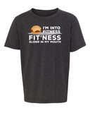 I'm Into Fitness - Fit'ness Slider in My Mouth - Kids T Shirts
