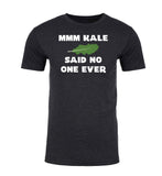 Mmm Kale - Said No One Ever Unisex T Shirts