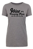 Wine: Powering Moms Since The Dawn of Time Womens T Shirts