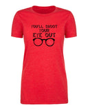 You'll Shoot Your Eye Out Womens Christmas T Shirts