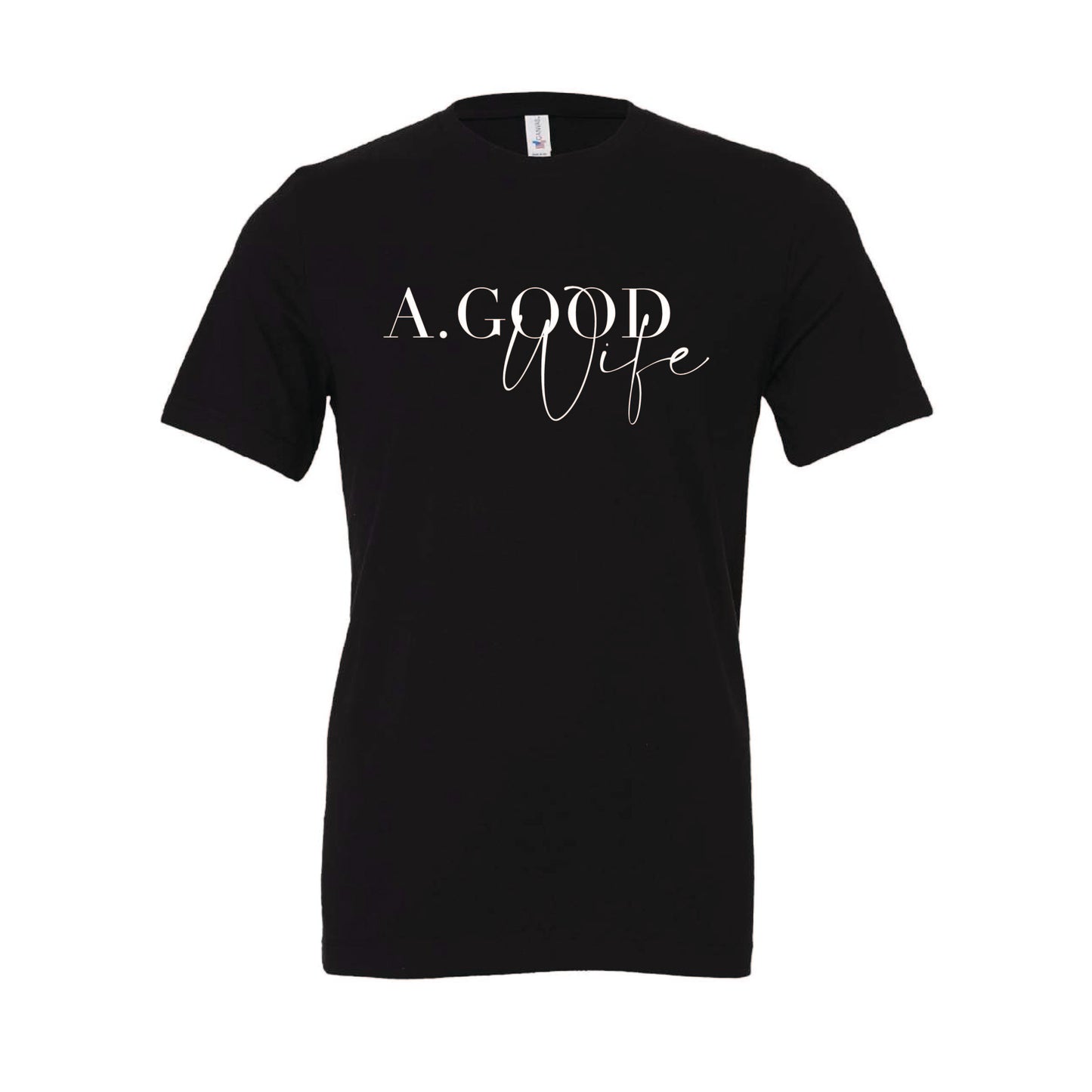 Alexis Goodwin - A. Good Wife - Printed - Bella + Canvas Unisex 100% Cotton T-Shirt