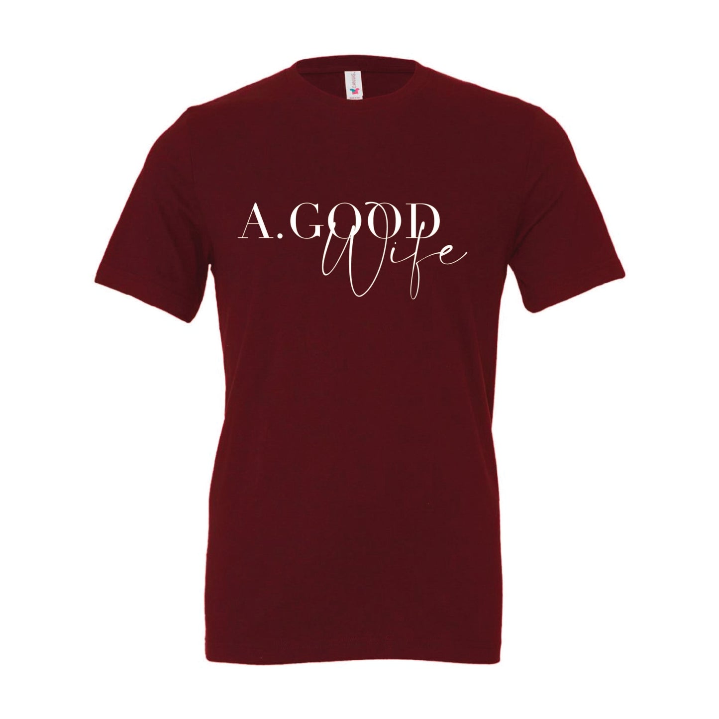Alexis Goodwin - A. Good Wife - Printed - Bella + Canvas Unisex 100% Cotton T-Shirt