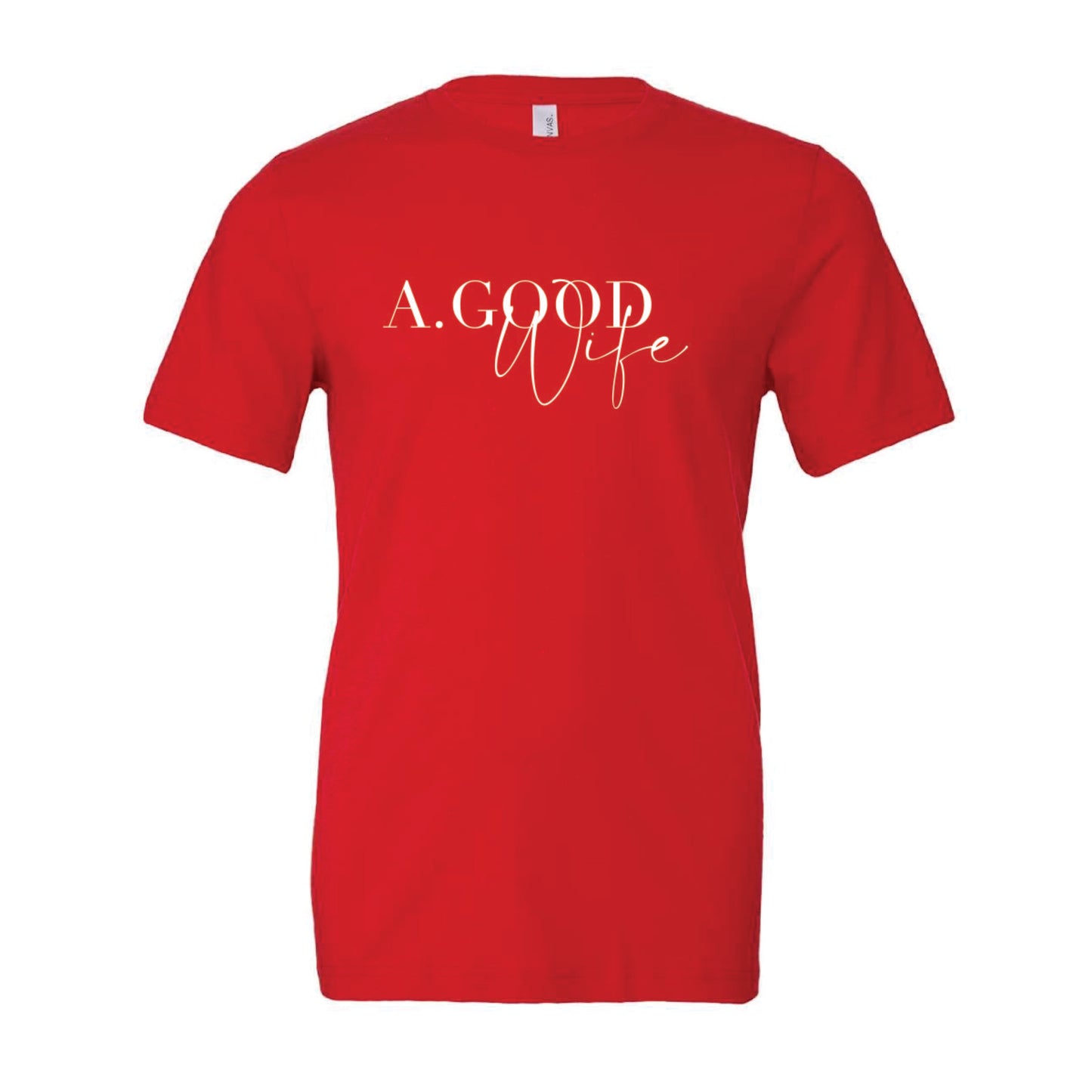 Alexis Goodwin - A. Good Wife - Printed - Bella + Canvas Unisex 100% Cotton T-Shirt