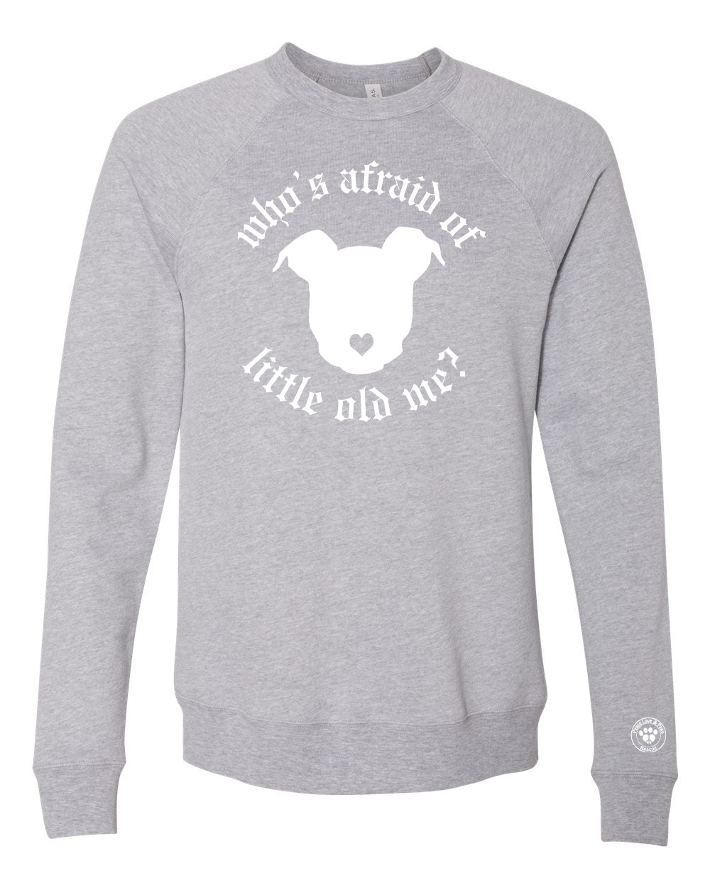 Peace Love and Paws Rescue - Whos Afraid of Little Old Me? Unisex fleece Raglan Crewneck Sweatshirt