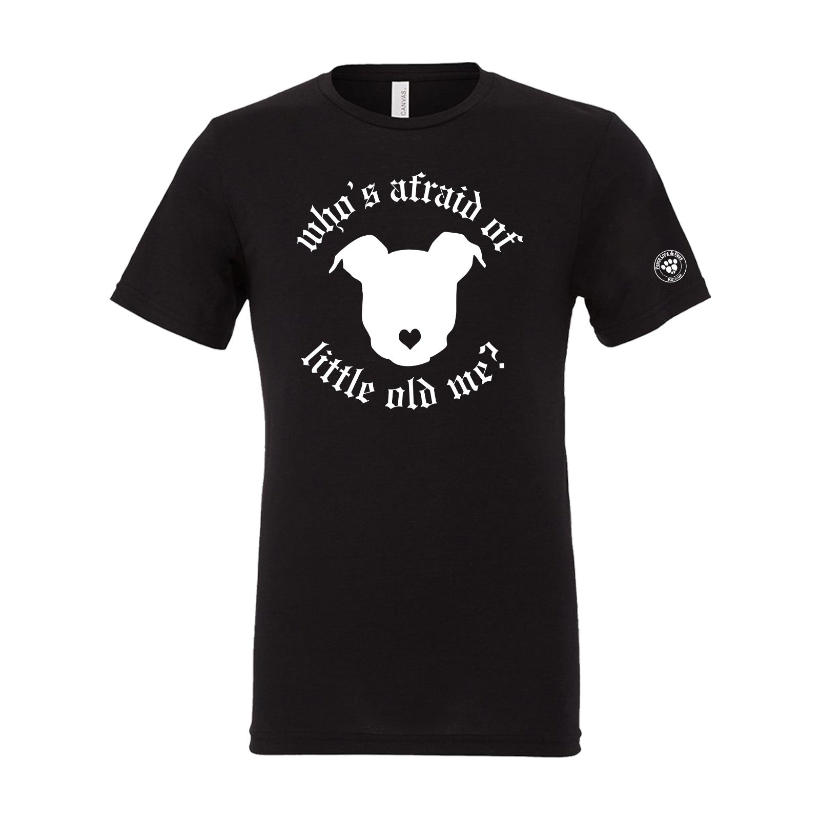 Peace Love and Paws Rescue - Whos Afraid of Little Old Me? Unisex Bella Triblend Shirt