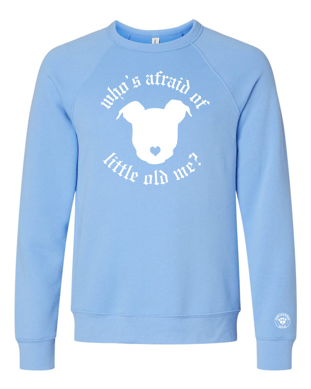 Peace Love and Paws Rescue - Whos Afraid of Little Old Me? Unisex fleece Raglan Crewneck Sweatshirt