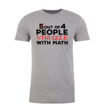 5 Out of 4 People Struggle With Math Unisex T Shirts