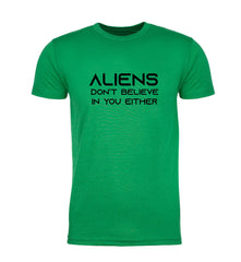 Aliens Don't Believe In You Either Unisex T Shirts - Mato & Hash