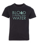 Blood Is Thicker Than Water Kids T Shirts