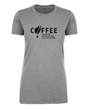 Coffee: The Fine Line Between My Smile and A Foot Up Your…Womens T Shirts