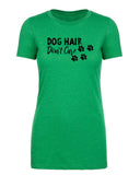 Dog Hair, Don't Care Womens T Shirts