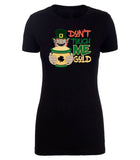 Don't Touch Me Gold Womens St. Patrick's Day T Shirts
