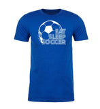 Eat, Sleep, Soccer Unisex T Shirts - Mato & Hash