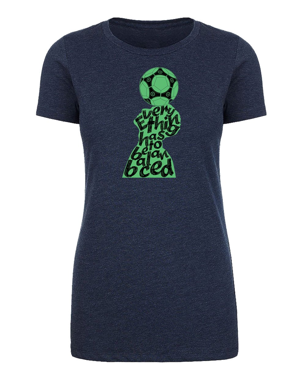 Everything Has To Be Balanced Womens Soccer T Shirts - Mato & Hash