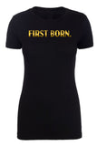First Born. Womens T Shirts