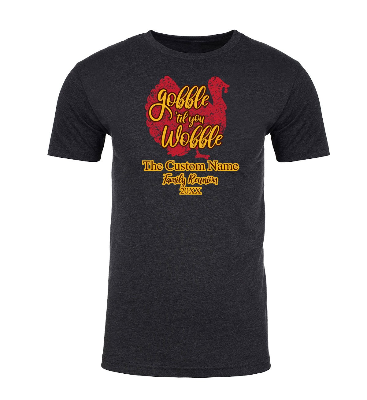 Gobble ’Til You Wobble - The Custom Name Family Reunion Unisex T Shirts - Mato & Hash