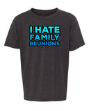 I Hate Family Reunions Kids T Shirts