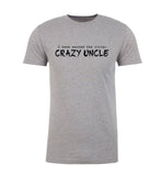 I Have Earned The Title: Crazy Uncle Unisex T Shirts