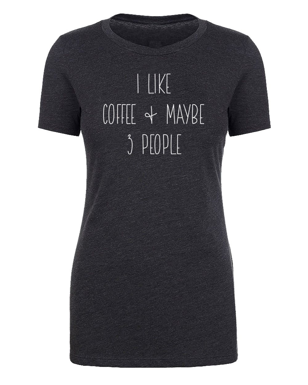 I Like Coffee & Maybe 3 People Womens T Shirts - Mato & Hash