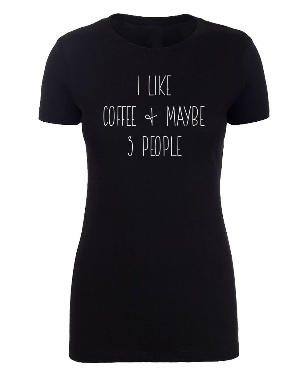 I Like Coffee & Maybe 3 People Womens T Shirts - Mato & Hash