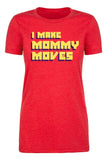 I Make Mommy Moves Womens T Shirts - Mato & Hash