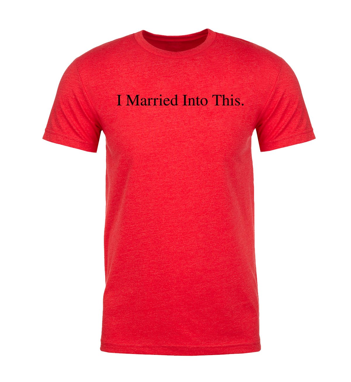 I Married Into This. Unisex T Shirts - Mato & Hash