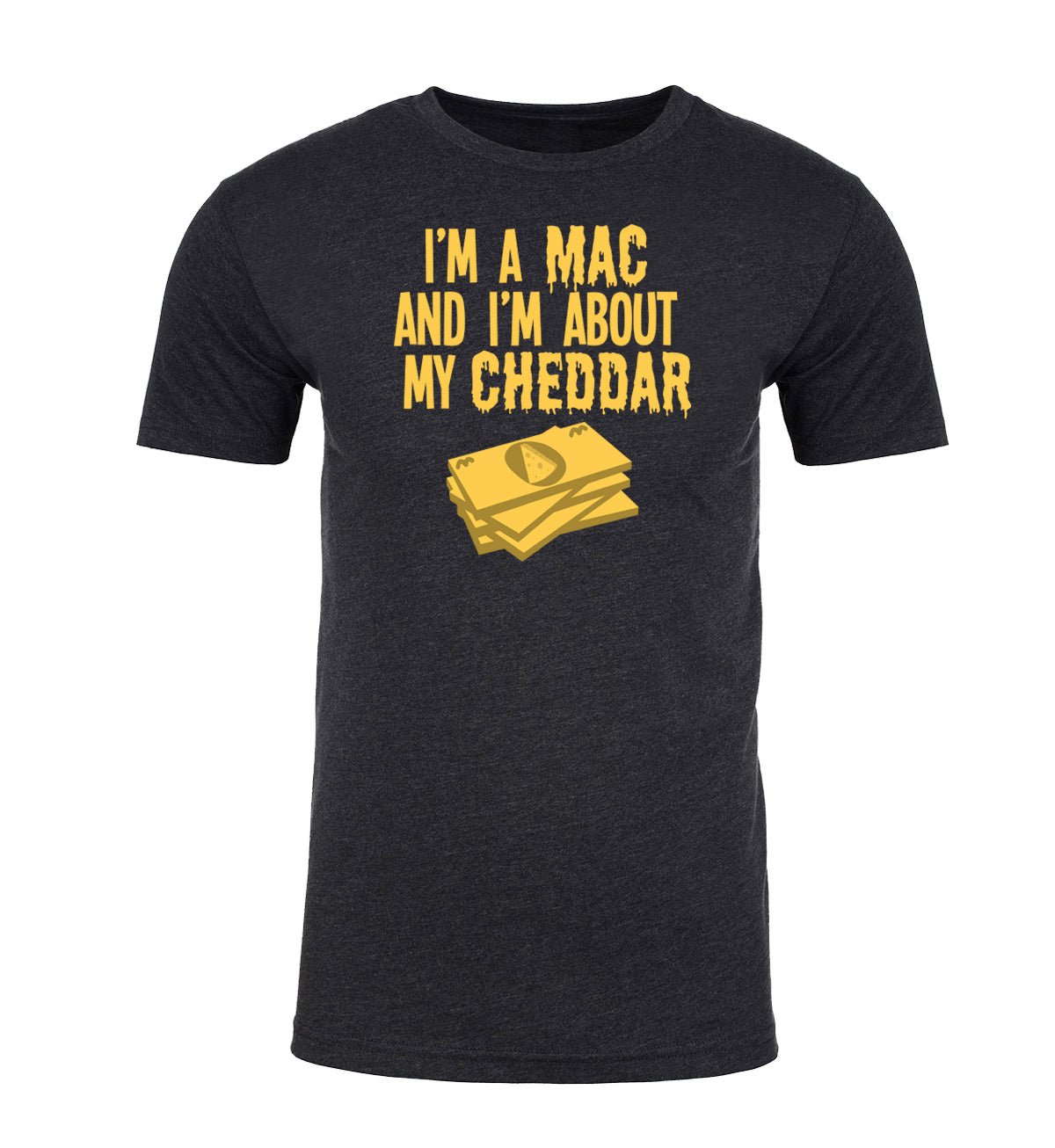 I'm a Mac and I'm About My Cheddar Unisex T Shirts - Mato & Hash