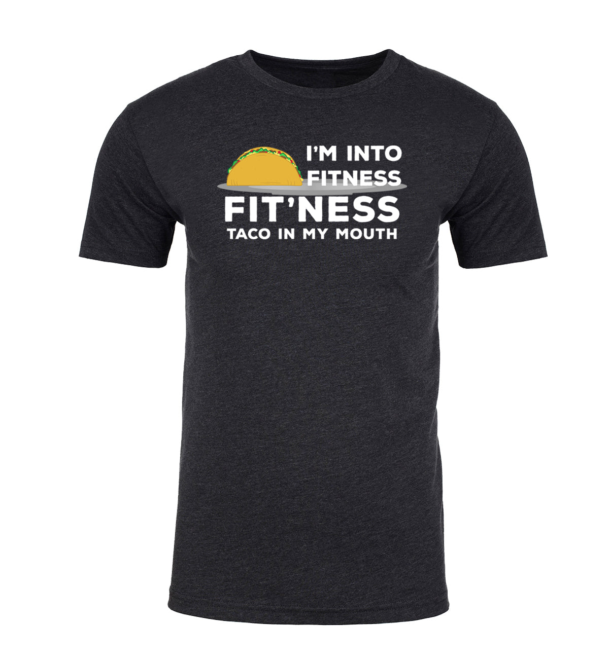 I'm Into Fitness - Fit'ness Taco in My Mouth - Unisex T Shirts - Mato & Hash
