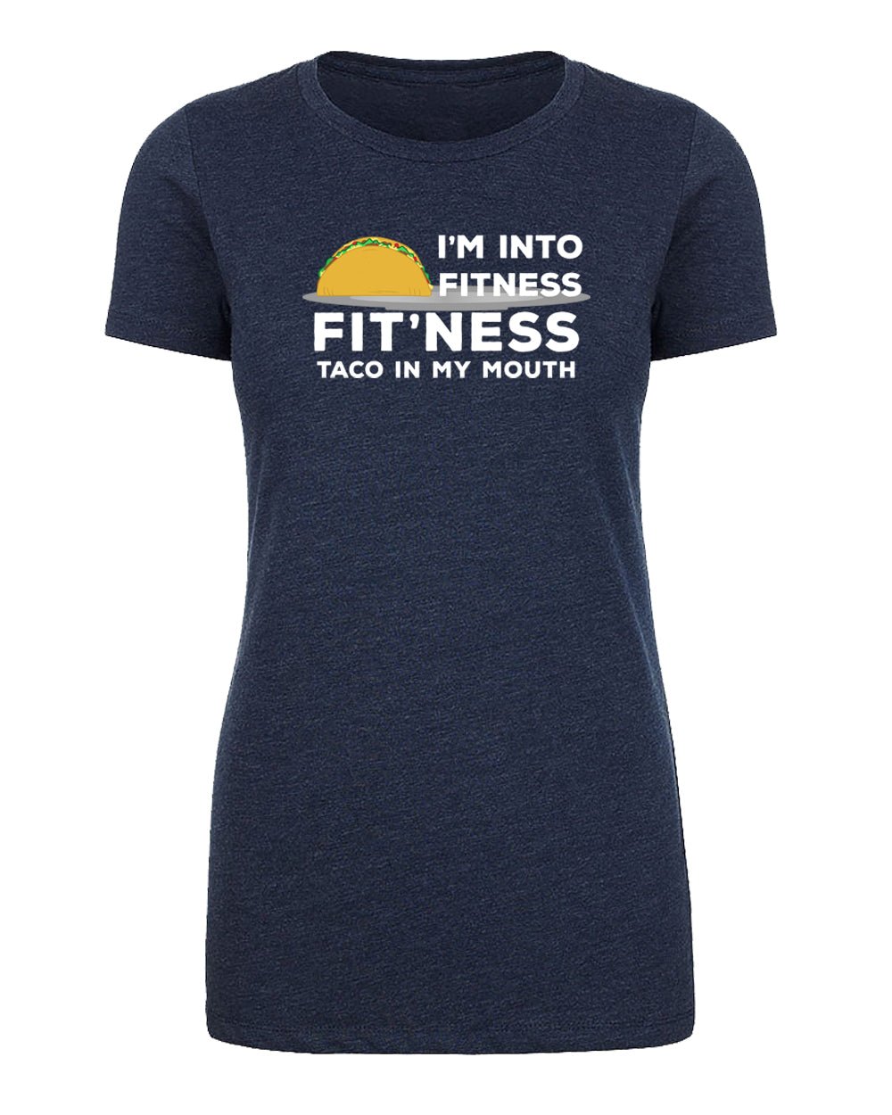 I'm Into Fitness - Fit'ness Taco in My Mouth - Womens T Shirts - Mato & Hash