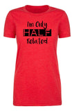 I'm Only Half Related Womens T Shirts - Mato & Hash