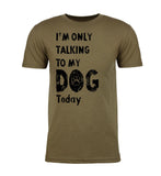 I'm Only Talking to My Dog Today Unisex T Shirts - Mato & Hash