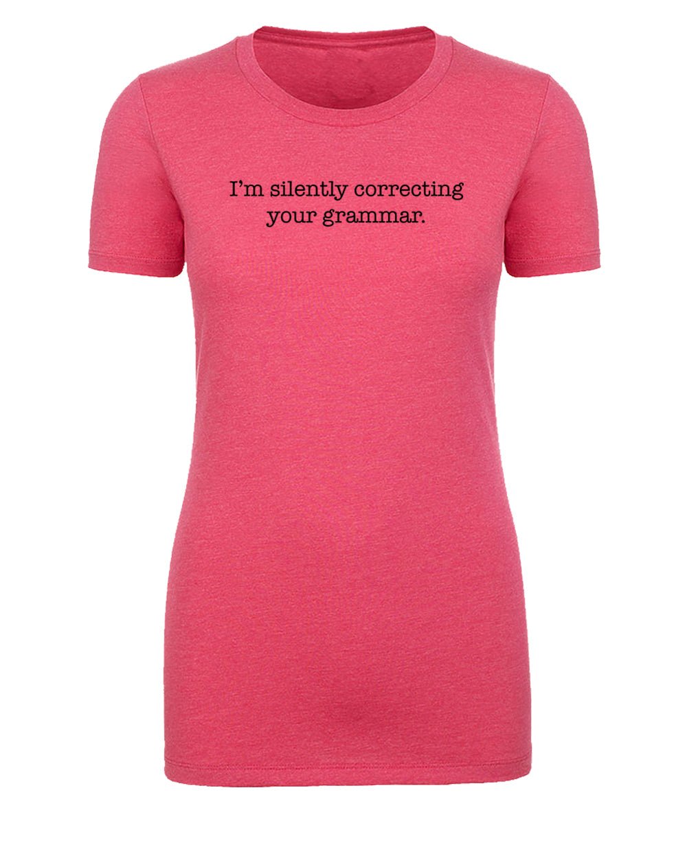 I'm Silently Correcting Your Grammar. Womens T Shirts - Mato & Hash
