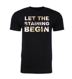 Let the Staining Begin Unisex Thanksgiving T Shirts