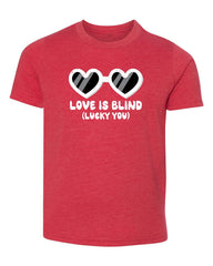 Love Is Blind, Lucky You Kids Valentine's Day T Shirts - Mato & Hash