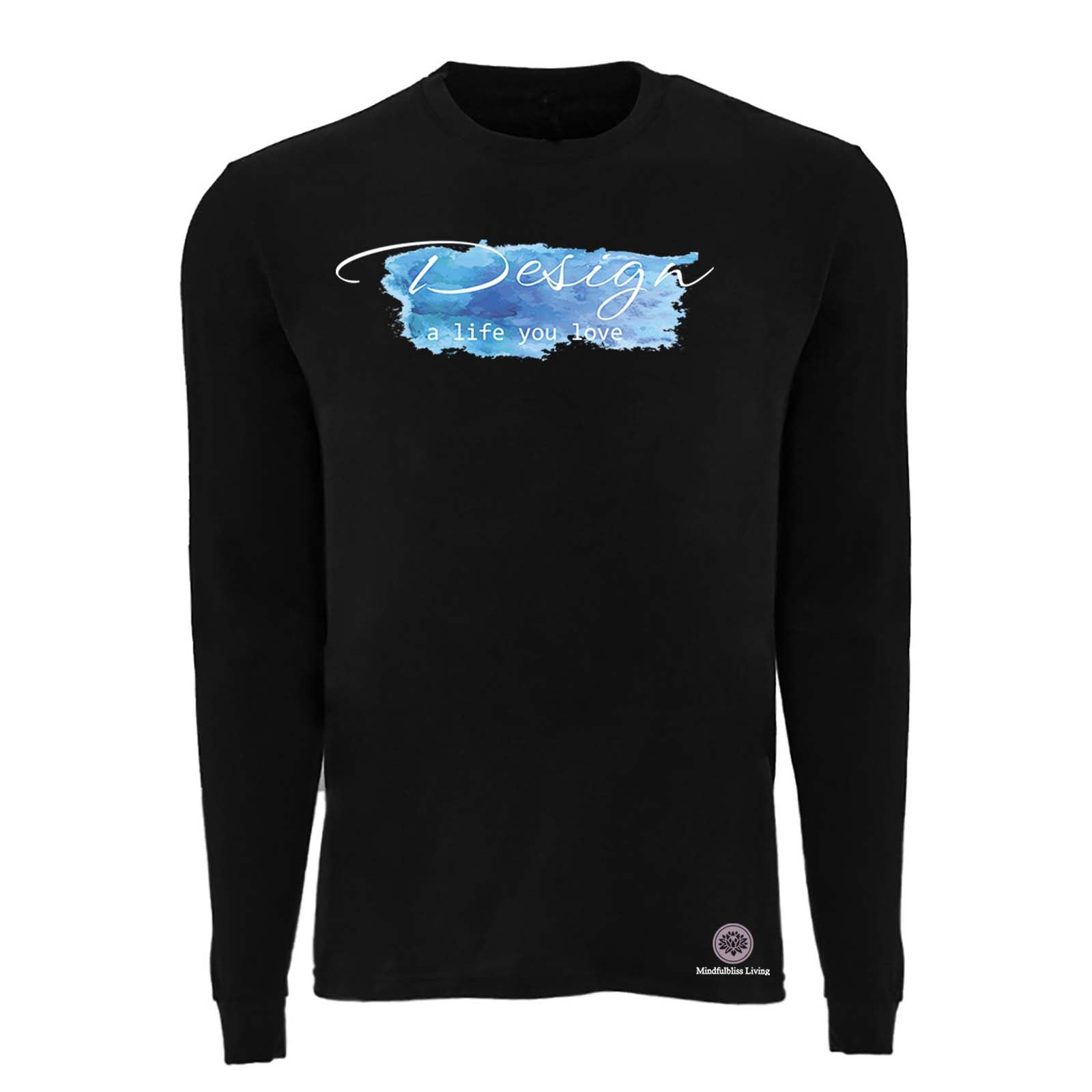 Mindfulbliss Living Design a Life you Love Unisex Blended Long Sleeve T-Shirt - Mato & Hash
