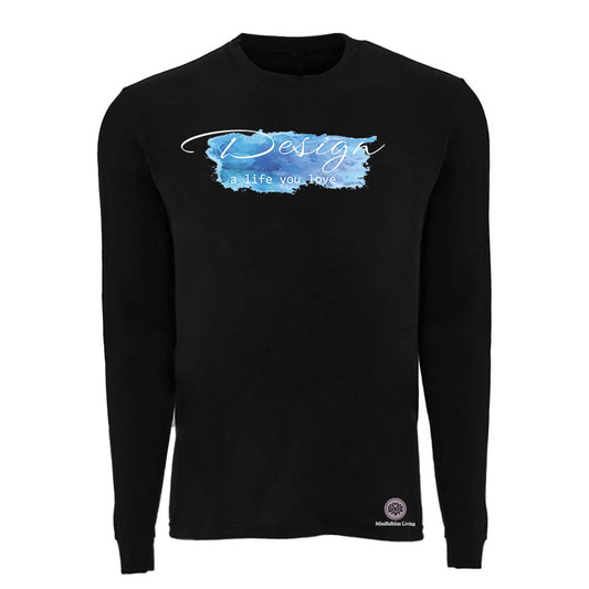 Mindfulbliss Living Design a Life you Love Unisex Blended Long Sleeve T-Shirt - Mato & Hash