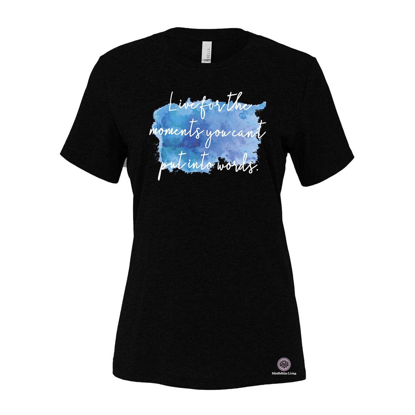 Mindfulbliss Living Live For the Moment Bella + Canvas Women's Cotton/Polyester Blend T-Shirt - Mato & Hash