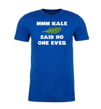 Mmm Kale - Said No One Ever Unisex T Shirts - Mato & Hash