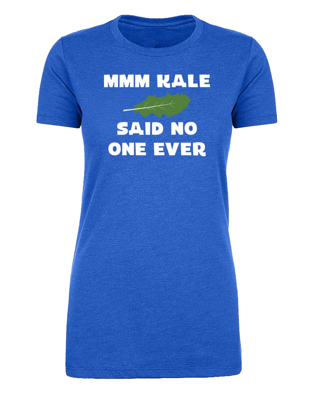 Mmm Kale - Said No One Ever Womens T Shirts - Mato & Hash