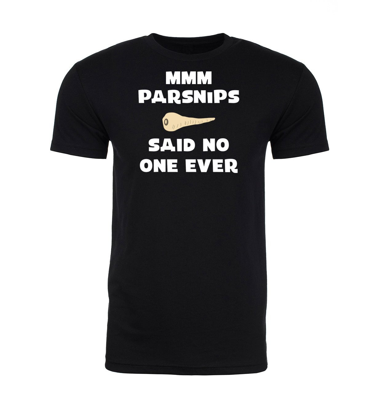 Mmm Parsnips - Said No One Ever Unisex T Shirts - Mato & Hash