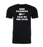 Mmm Parsnips - Said No One Ever Unisex T Shirts